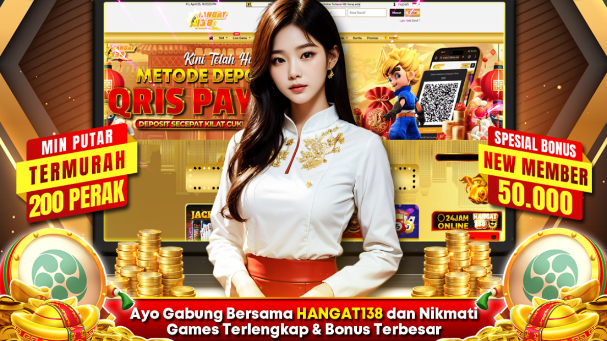 HANGAT138 Slot Gacor Bonus New Member dan Minimal Bet 200 Perak