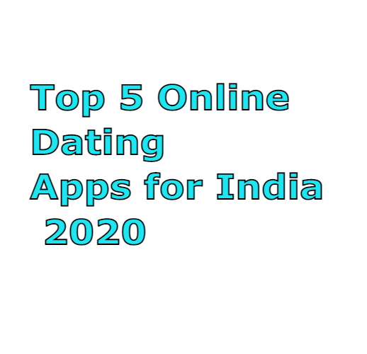 Top 5 Online Dating Apps for Indian 2020 Top 5 Online Dating Apps for Indian 2020