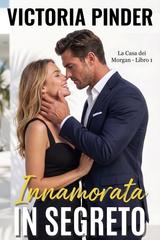 Victoria Pinder – La Casa dei Morgan Vol. 1. Innamorata in segreto (2026)