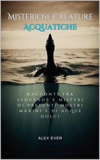 Alex Ever - Misteriose Creature Acquatiche (2024)