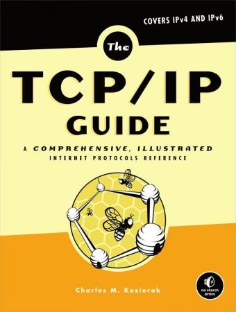 The TCP/IP Guide: A Comprehensive, Illustrated Internet Protocols Reference (AZW3) The TCP/IP Guide: A Comprehensive, Illustrated Internet Protocols Reference (AZW3)