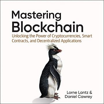 Mastering Blockchain: Unlocking the Power of Cryptocurrencies, Smart Contracts, and Decentralized Applications [Audiobook]