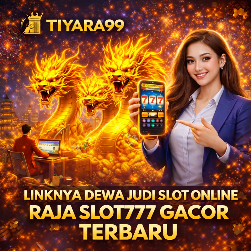 TIYARA99 $ Linknya Dewa Judi Slot Online Raja Slot777 Gacor Hari Ini Terbaru