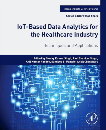 IoT-Based Data Analytics for the Healthcare Industry: Techniques and Applications