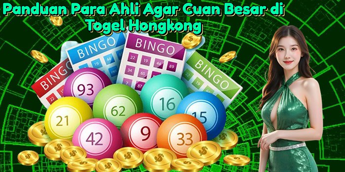 panduan-para-ahli-agar-cuan-besar-di-togel-hongkong