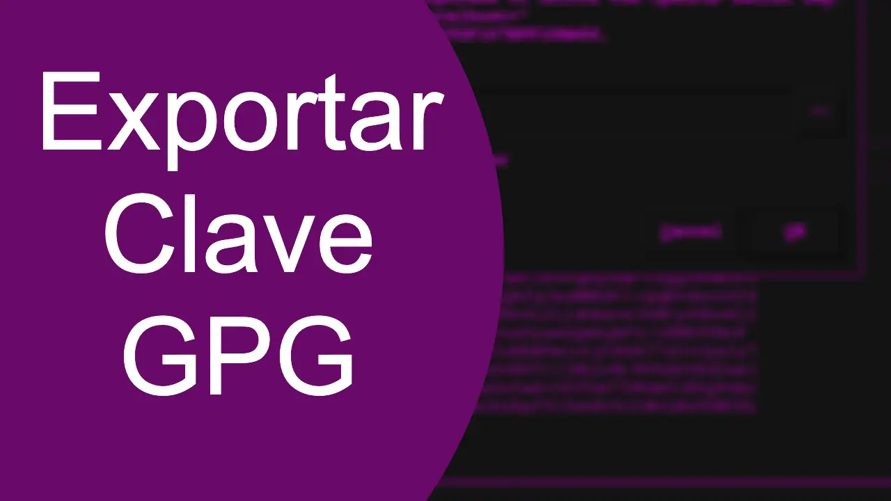 Exportando Claves GPG: Protegiendo tu información en cualquier sistema operativo