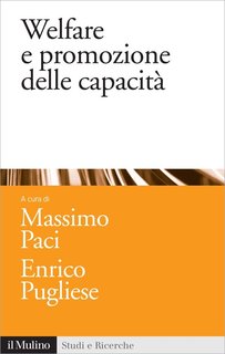 Massimo Paci, Enrico Pugliese (a cura di) - Welfare e promozione delle capacità (2011)