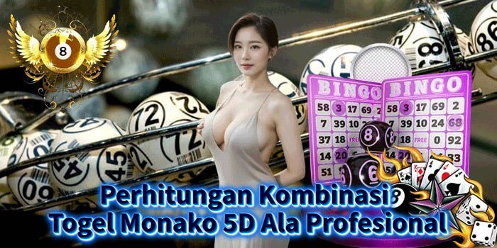 Perhitungan Kombinasi Togel Monako 5D Ala Profesional