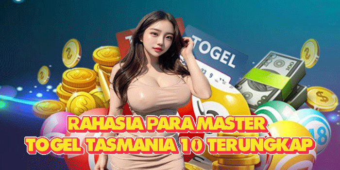 Rahasia Para Master Togel Tasmania 10 Terungkap