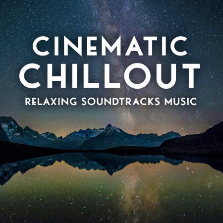 VA - Cinematic Chillout - Relaxing Soundtracks Music (2020) (FLAC / MP3)