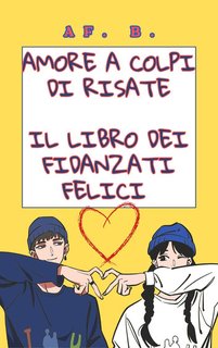 AF. B. -  Amore a Colpi di Risate: Il Libro dei Fidanzati Felici (2023)