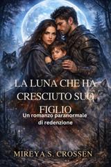 Mireya S. Crossen – La Luna che ha cresciuto suo figlio (2026)