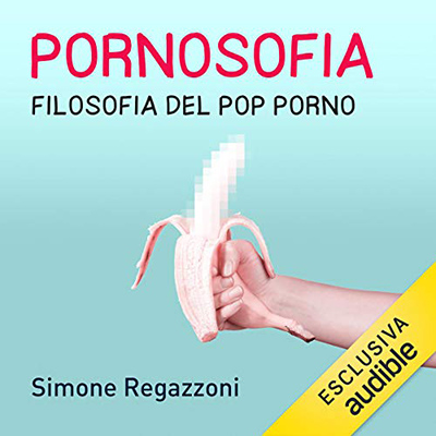 Simone Regazzoni - Pornosofia꞉ Filosofia del pop porno (2021) (mp3 - 128 kbps)