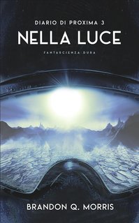 Brandon Q. Morris - Diario di Proxima Vol. 3. Nella luce (2024)