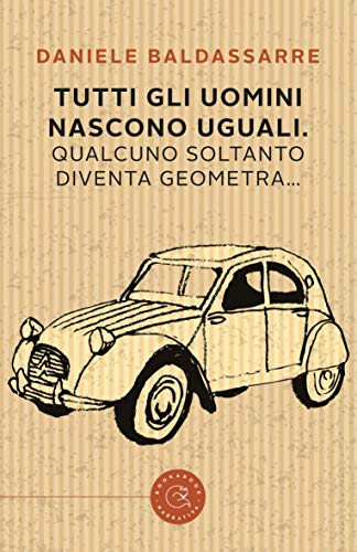 Daniele Baldassarre – Tutti gli uomini nascono uguali. Qualcuno soltanto diventa geometra (2020)
