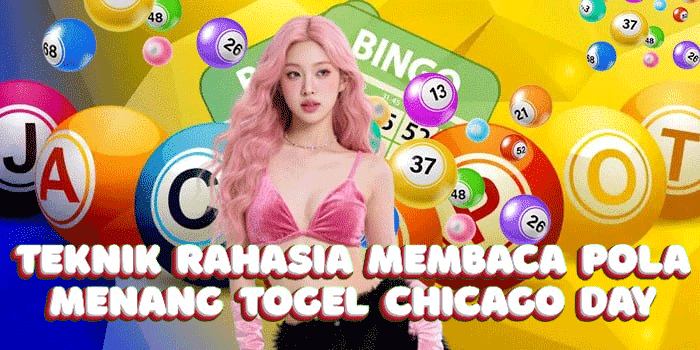 Teknik Rahasia Membaca Pola Menang Togel Chicago Day