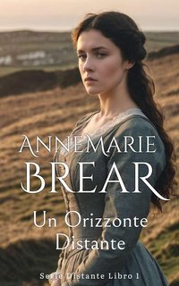 AnneMarie Brear - Serie Distante Vol. 1. Un Orizzonte Distante (2024)