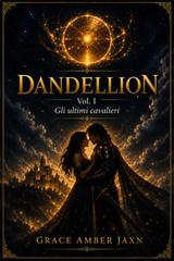 Grace Amber Jaxn – Dandellion Vol. 1. Gli ultimi cavalieri (2026)