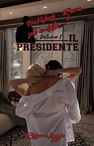 Rossana Lozzio – New York – Roma… solo andаta: Il Presidente Vol. 1 (2020)