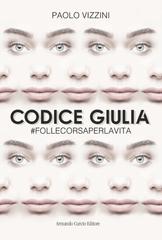 Paolo Vizzini – Codice Giulia. #follecorsaperlavita (2021)