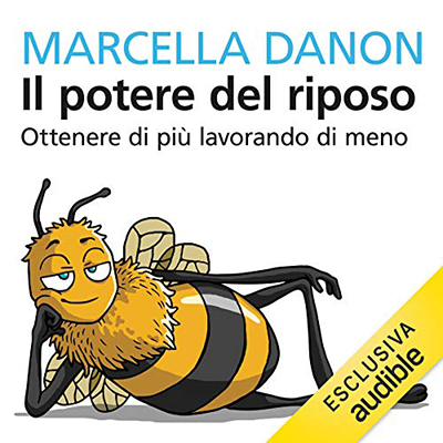 Marcella Danon - Il potere del riposo꞉ Ottenere di più, lavorando di meno (2018) (mp3 - 128 kbps)