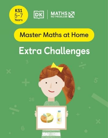 Maths — No Problem! Extra Challenges, Ages 5-7 (Key Stage 1) (Master Maths At Home) Maths — No Problem! Extra Challenges, Ages 5-7 (Key Stage 1) (Master Maths At Home)
