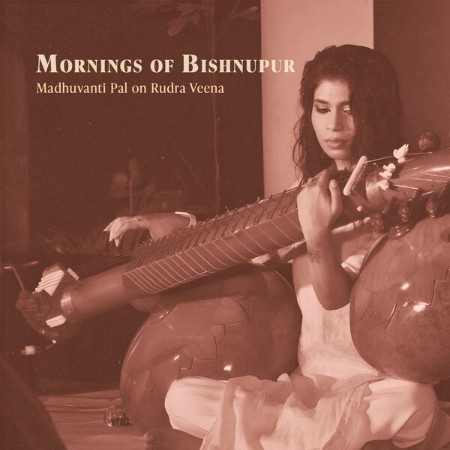 Madhuvanti Pal - Mornings of Bishnupur (2025)