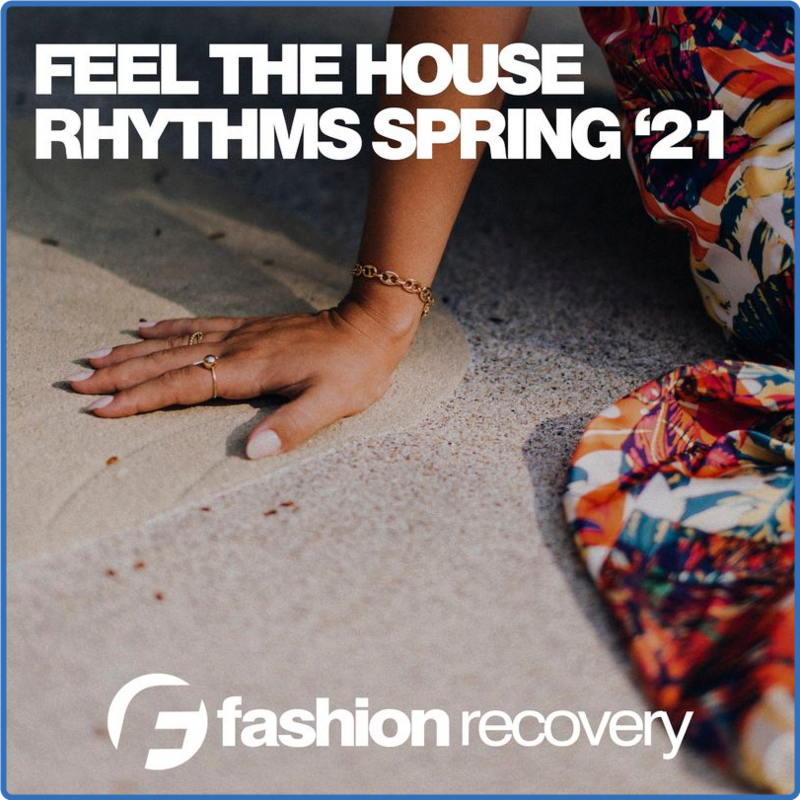 Feel The House Rhythms Spring '21 (Fashion Recovery, 2021) FLAC LossLess