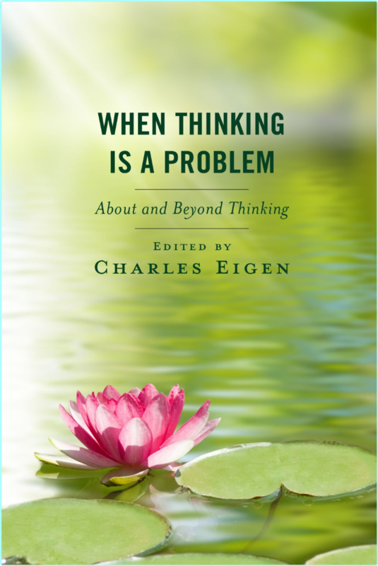 When Thinking Is A Problem About And Beyond Thinking (Charles Eigen;)