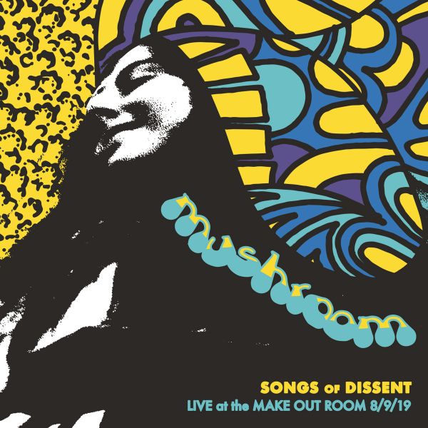 Mushroom-2021-Songs-of-Dissent-Live-at-Make-Out-Room-8-9-19.jpg