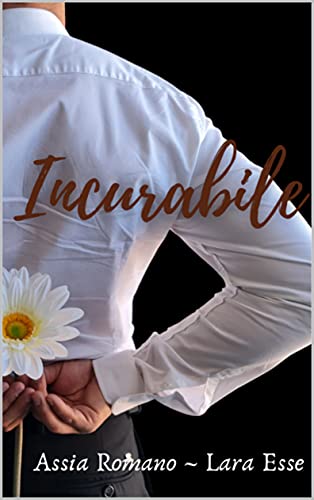 Assia Romano – Incurabile (La Cura Serie’s Vol. 3) (2021)