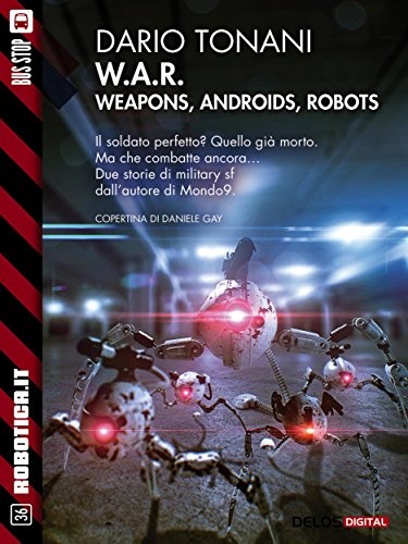 W.A.R. – Weapons, Androids, Robots (2016)
