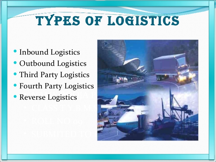 Explain the types of Logistics 