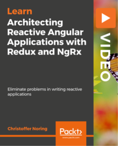 Architecting Reactive Angular Applications with Redux and NgRx