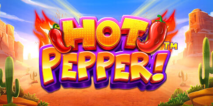 Tips Menang di Slot Hot Pepper Supaya Profit Konsisten