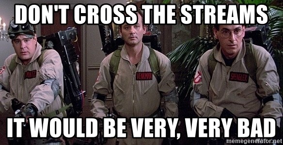 dont-cross-the-streams-it-would-be-very-very-bad