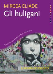 Mircea Eliade – Gli Huligani (2020)