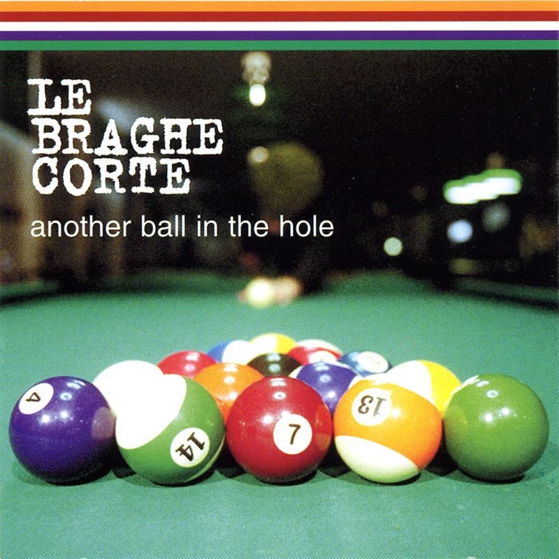 Le Braghe Corte - Another Ball in the Hole (Album, Alternative Produzioni, 2003) mp3 320 Kbps