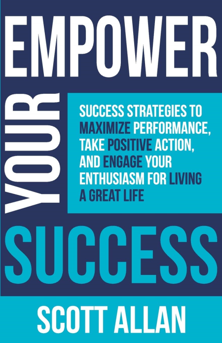 Empower Your Success: Success Strategies to Maximize Performance, Take Positive Action, and Engage Your Enthusiasm for ...