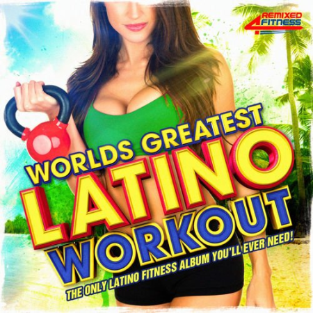 VA   Worlds Greatest Latin Workout   The Only Latino Workout Album You'll Ever Need! (2015)