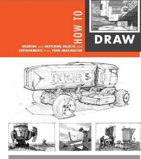 How to Draw: Drawing and Sketching Objects and Environments from Your Imagination