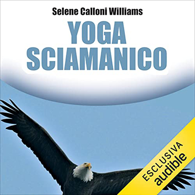 Selene Calloni Williams - Yoga sciamanico (2023) (mp3 - 128 kbps)