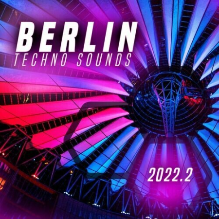 VA - Berlin Techno Sounds 2022.2 (2022)