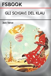 Jack Vance - Gli schiavi del Klau (1978)