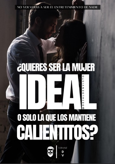 ¿Quieres ser la mujer ideal o solo la que los mantiene calientitos? - Mike Dejaloenvisto (PDF + Epub) [VS]