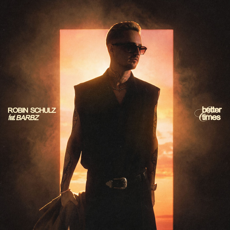 Robin Schulz, Barbz – Better Times (Extended Mix)
