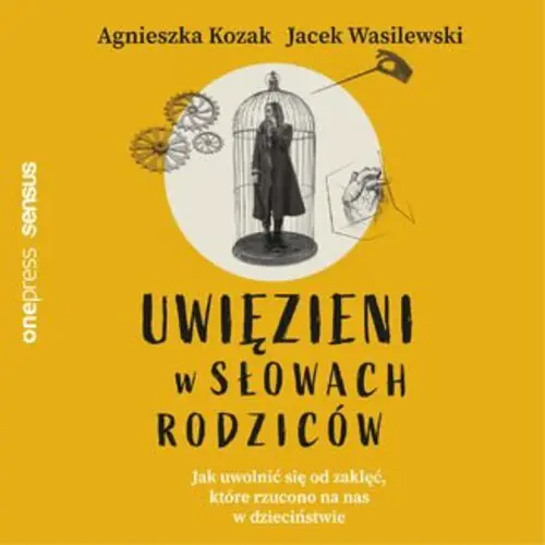 Agnieszka Kozak, Jacek Wasilewski - Uwięzieni w słowach rodziców (2022) [AUDIOBOOK PL]
