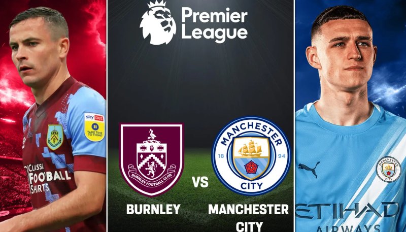Dự đoán bóng đá, phân tích kèo Burnley vs Man City, 02h00 ngày 23/04