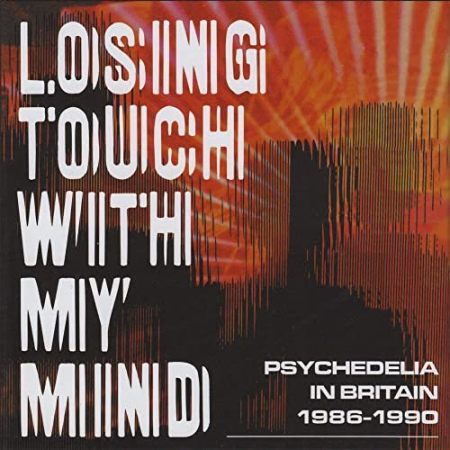 VA - Losing Touch With My Mind: Psychedelia In Britain 1986-1990 (2019) FLAC