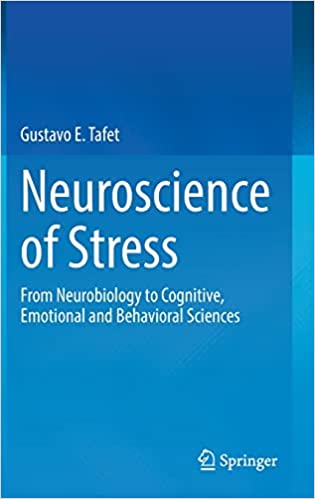 Neuroscience of Stress: From Neurobiology to Cognitive, Emotional and Behavioral Sciences